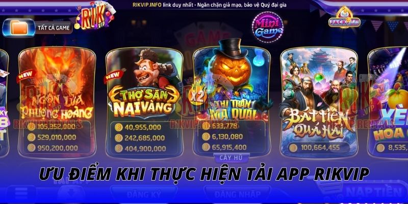 Ưu điểm khi thực hiện tải app RIKVIP